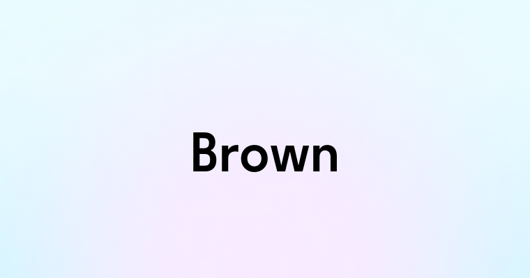 Brown