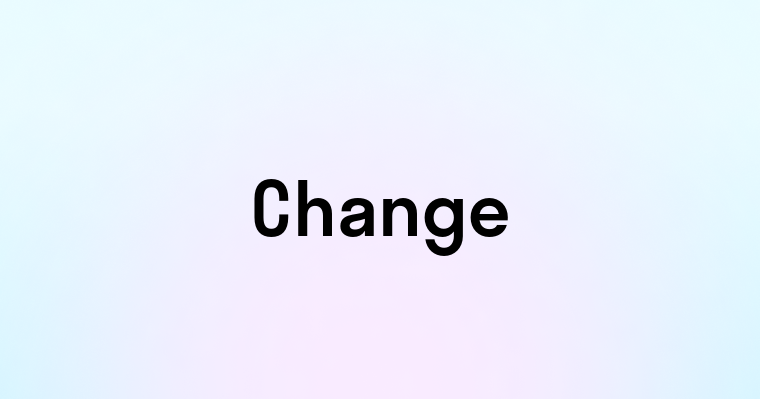 Change