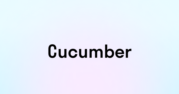 Cucumber