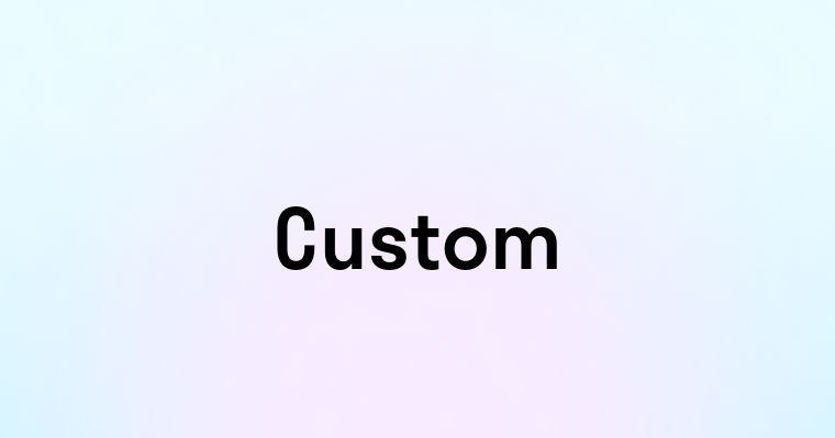 Custom