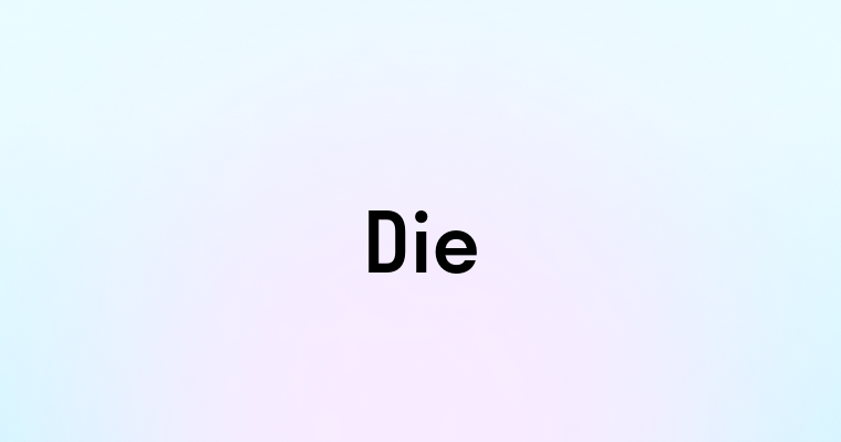 Die