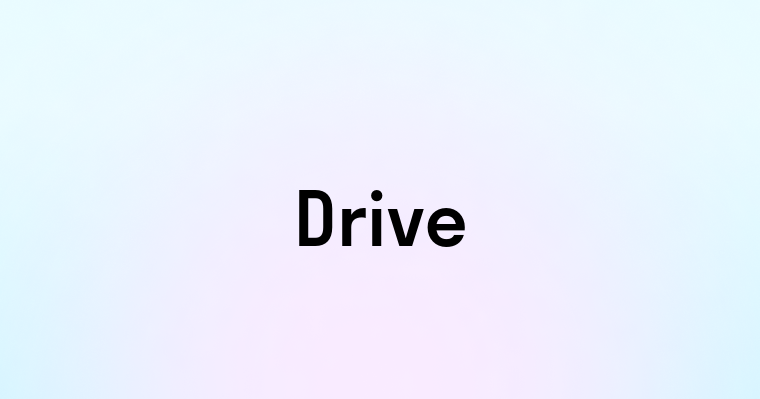 Drive