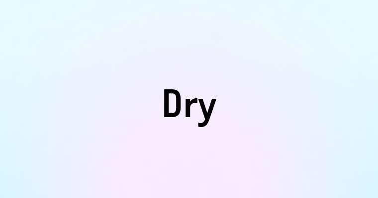 Dry