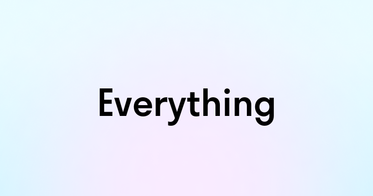 Everything