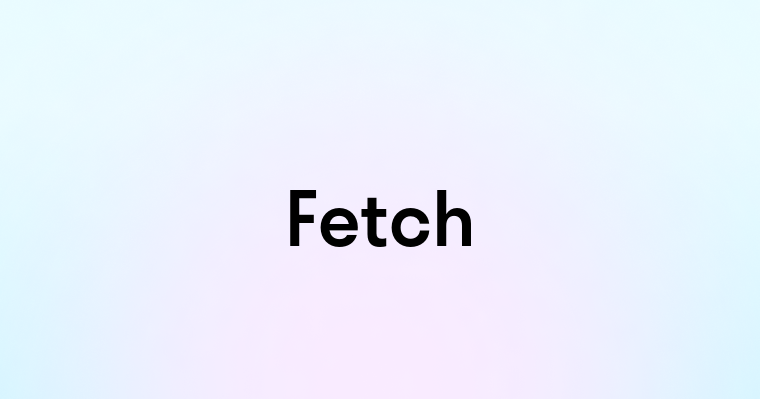 Fetch