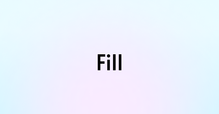 Fill