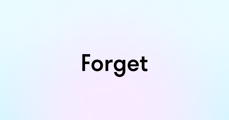 Forget