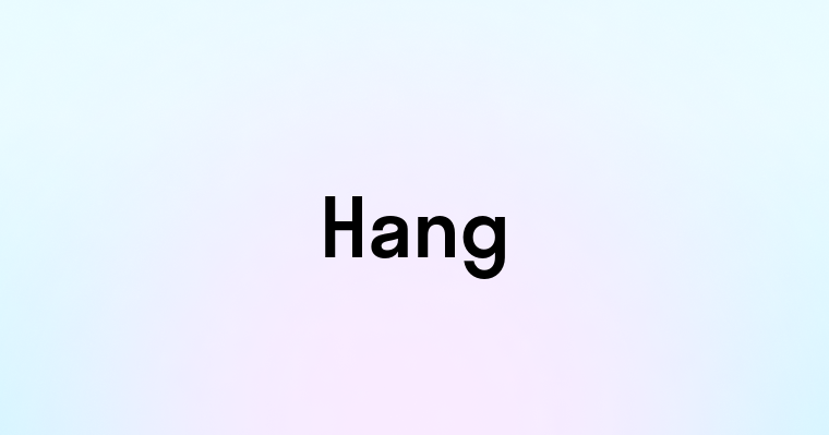 Hang