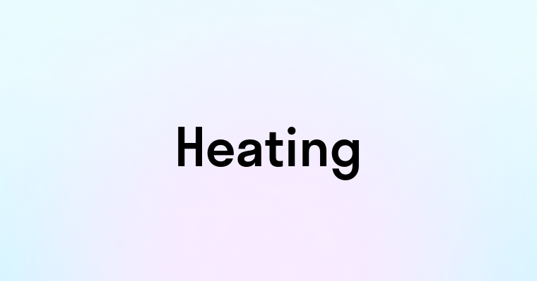 Heating