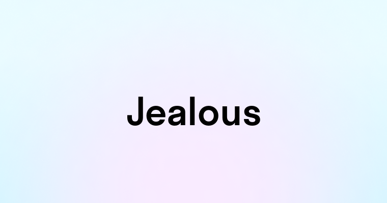 Jealous