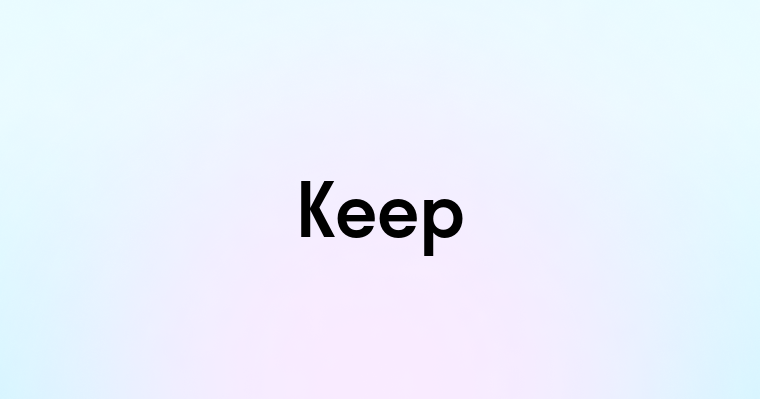 Keep