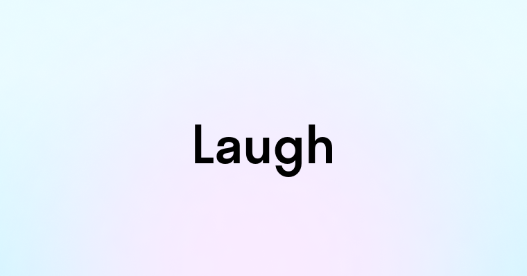 Laugh