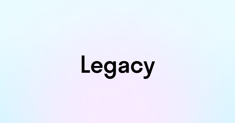 Legacy