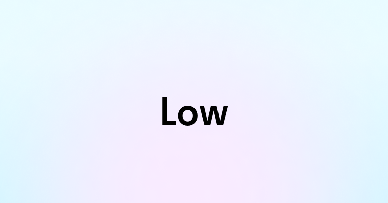 Low