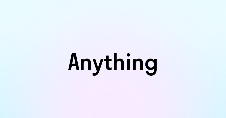 Anything