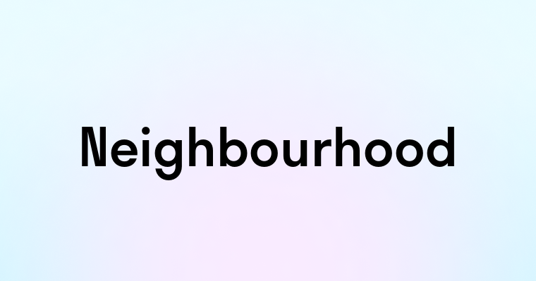 Neighbourhood