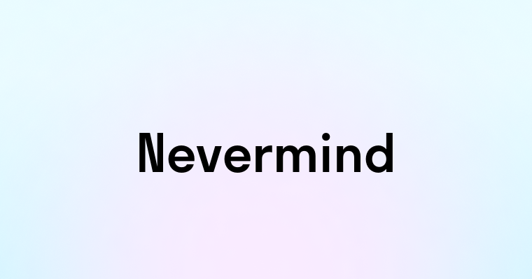 Nevermind