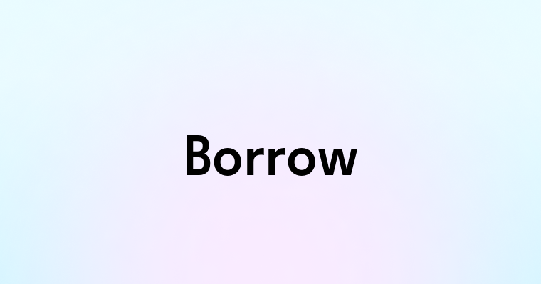 Borrow