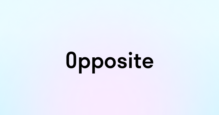 Opposite