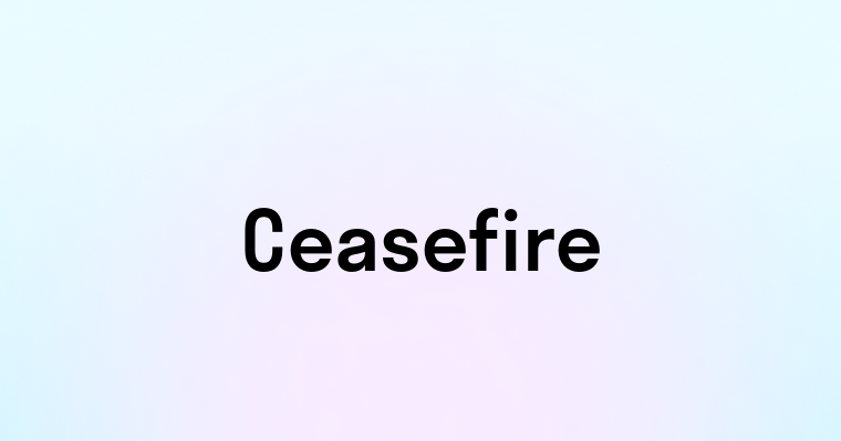 Ceasefire