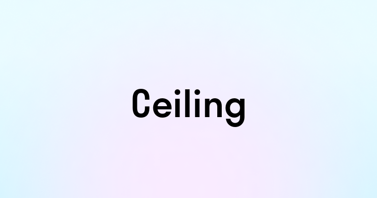 Ceiling