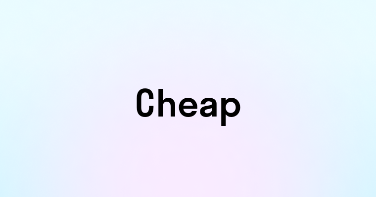 Cheap