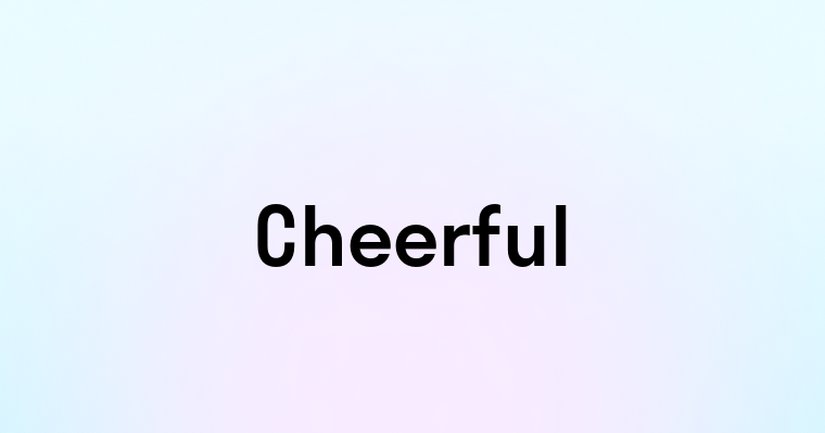 Cheerful