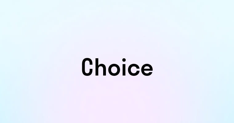 Choice