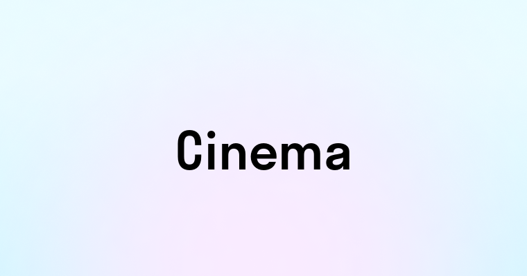 Cinema