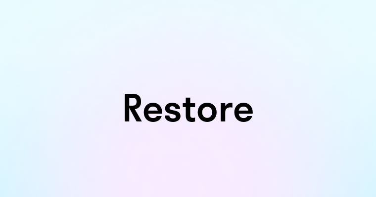 Restore