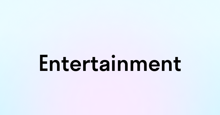 Entertainment