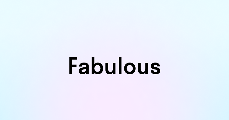 Fabulous