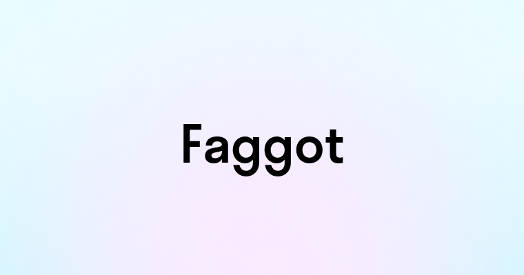 Faggot