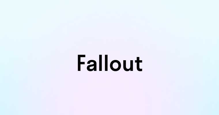 Fallout