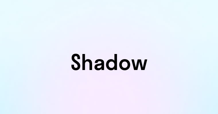 Shadow