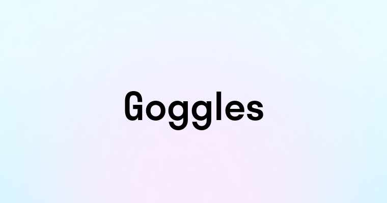 Goggles