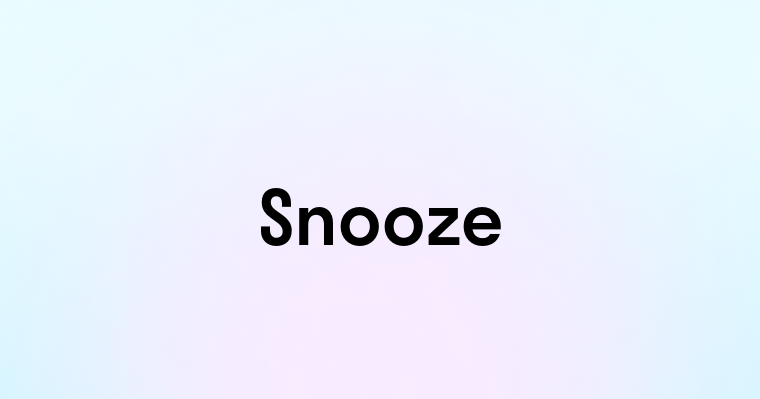 Snooze