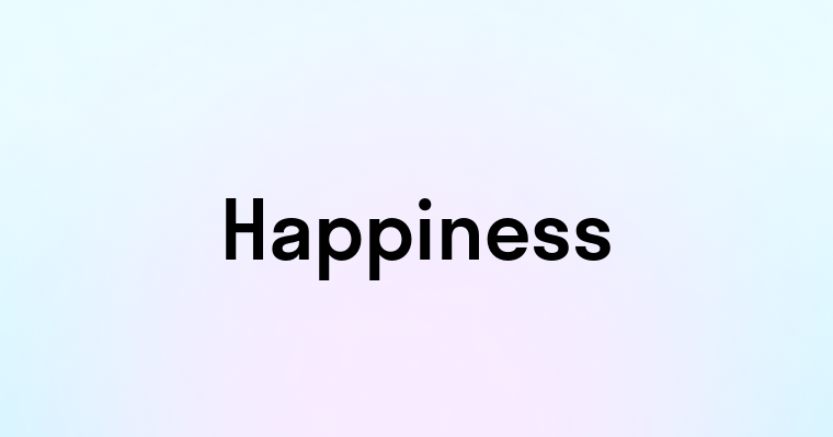 Happiness