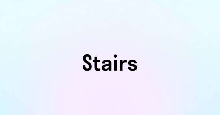 Stairs