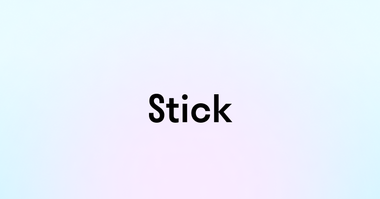 Stick