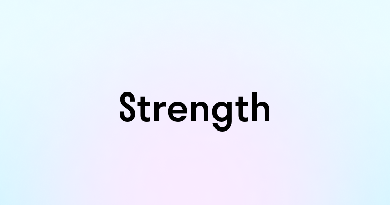 Strength