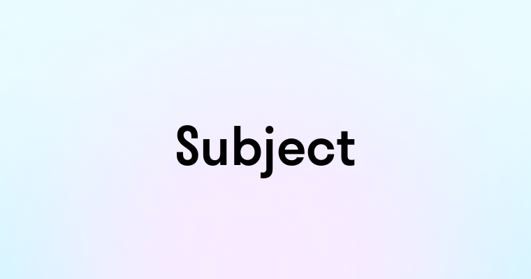 Subject