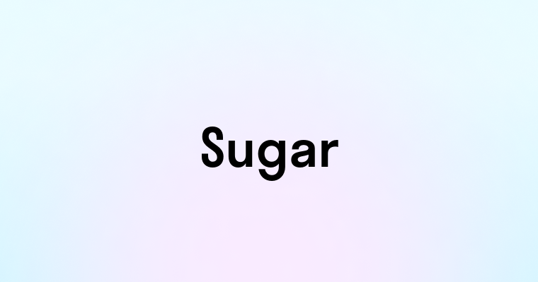 Sugar