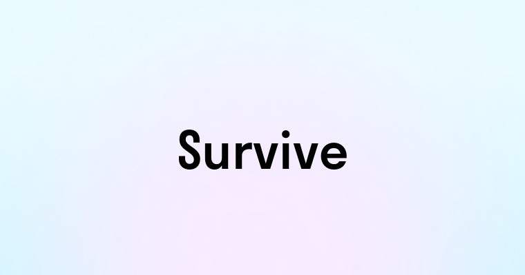 Survive