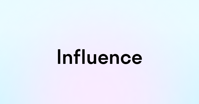 Influence