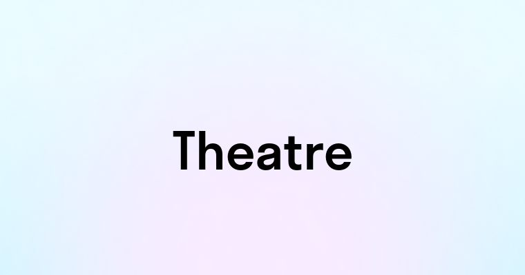 Theatre