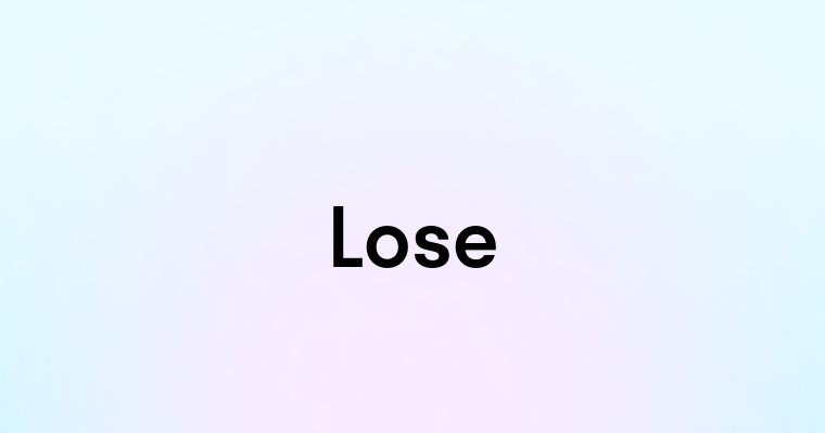 Lose