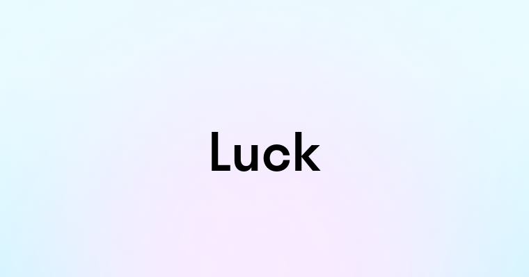 Luck