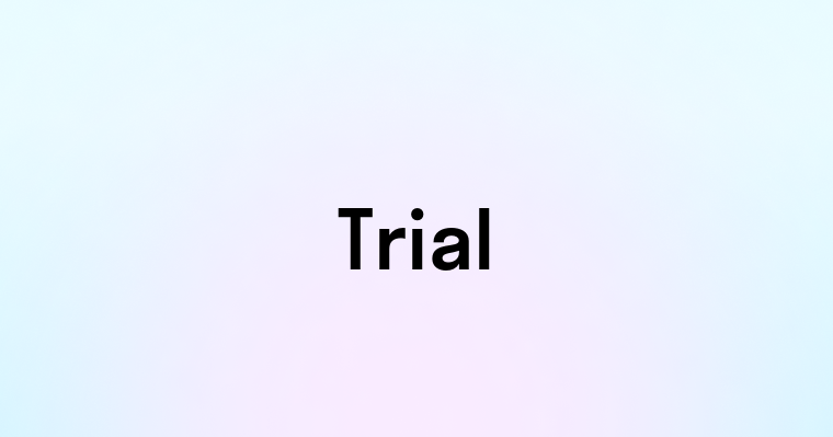 Trial