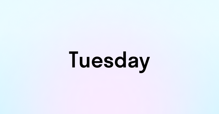 Tuesday